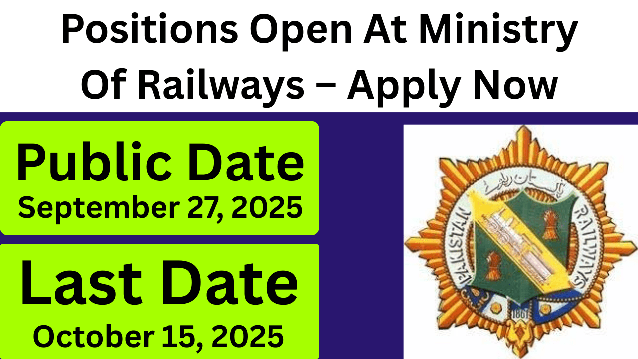 Positions Open At Ministry Of Railways – Apply Now
